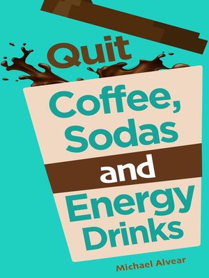 cover image of Quit Coffee, Sodas and Energy Drinks